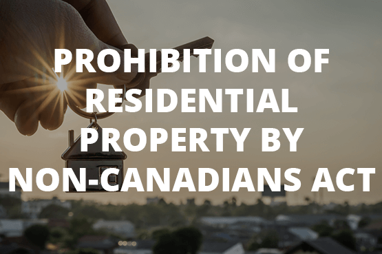 Prohibition of Residential Property by Non-Canadians