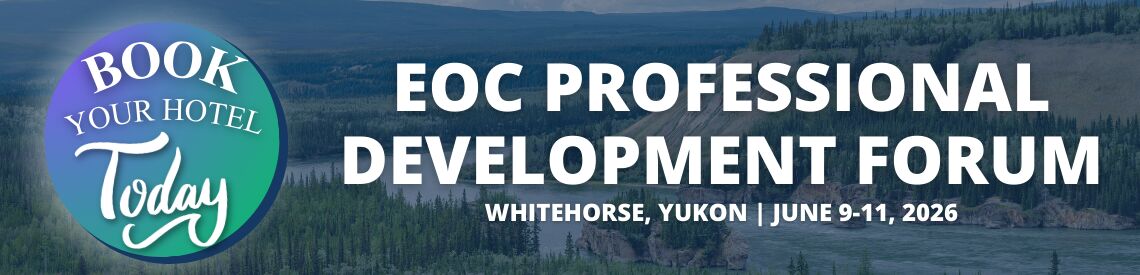Banner for the EOC Professional Development Forum in Whitehorse, Yukon, June 9-11, 2026. Features a “Book Your Hotel Today” button set over a scenic forest and river backdrop, promoting the EOC Professional Development Forum.