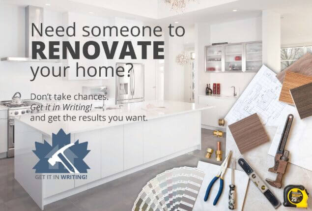 A modern, white kitchen with renovation tools, paint swatches, flooring samples, and blueprints in the foreground. Text reads: Need someone to RENOVATE your home? Don’t take chances. Get it in Writing! and get the results you want.