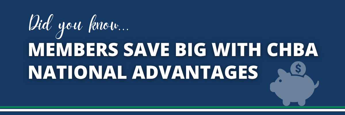 Blue banner with white text: “Did you know… MEMBERS SAVE BIG WITH THE CHBA NATIONAL ADVANTAGES PROGRAM.” A gray piggy bank with a coin is on the right. Thin green and blue stripes run along the bottom.