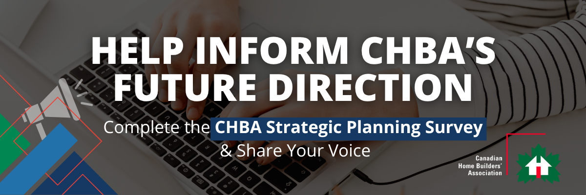 A person types on a laptop. Text reads: Help inform CHBAs future direction. Complete the CHBA Strategic Planning Survey & Share Your Voice. Canadian Home Builders Association logo shown.